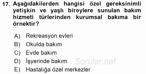 Özel Gereksinimli Bireyler ve Bakım Hizmetleri 2017 - 2018 3 Ders Sınavı 17.Soru