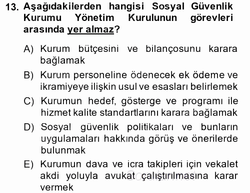 İş Ve Sosyal Güvenlik Hukuku 2014 - 2015 Tek Ders Sınavı 13.Soru