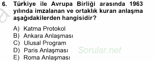 Avrupa Birliği ve Türkiye İlişkileri 2012 - 2013 Ara Sınavı 6.Soru