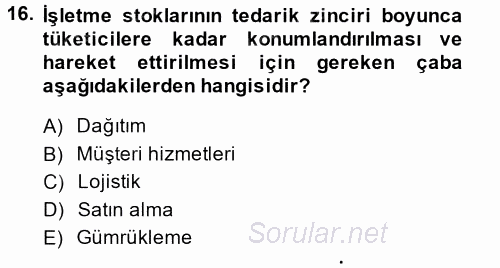 Tedarik Zinciri Yönetimi 2014 - 2015 Tek Ders Sınavı 16.Soru