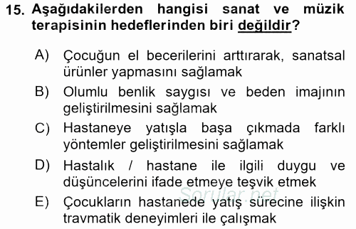 Hasta Çocukların Gelişimi Ve Eğitimi 2017 - 2018 Dönem Sonu Sınavı 15.Soru