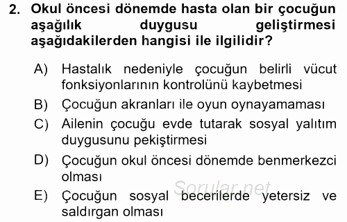 Hasta Çocukların Gelişimi Ve Eğitimi 2017 - 2018 Dönem Sonu Sınavı 2.Soru