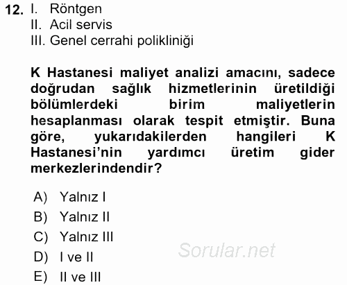 Sağlık Kurumlarında Maliyet Yönetimi 2016 - 2017 Dönem Sonu Sınavı 12.Soru