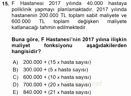 Sağlık Kurumlarında Maliyet Yönetimi 2016 - 2017 Dönem Sonu Sınavı 15.Soru