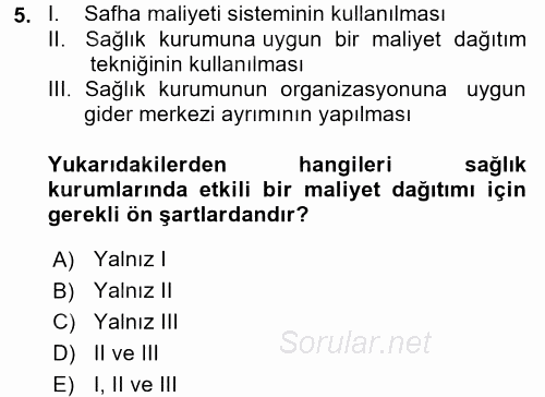 Sağlık Kurumlarında Maliyet Yönetimi 2016 - 2017 Dönem Sonu Sınavı 5.Soru