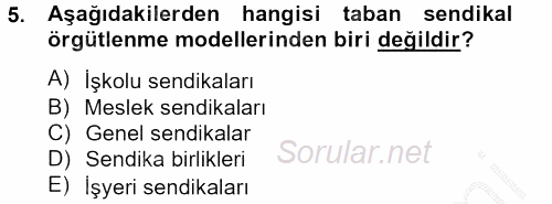 Sendikacılık 2012 - 2013 Dönem Sonu Sınavı 5.Soru
