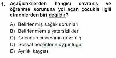 Davranış Ve Öğrenme Sorunu Olan Çocukların Eğitimi 2013 - 2014 Dönem Sonu Sınavı 1.Soru