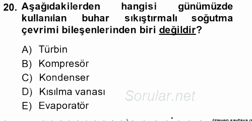 Isıtma Havalandırma ve Klima Sistemlerinde Enerji Ekonomisi 2013 - 2014 Tek Ders Sınavı 20.Soru