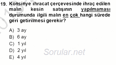 Gümrük Mevzuatı 2013 - 2014 Dönem Sonu Sınavı 19.Soru