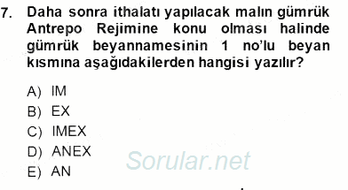 Gümrük Mevzuatı 2013 - 2014 Dönem Sonu Sınavı 7.Soru