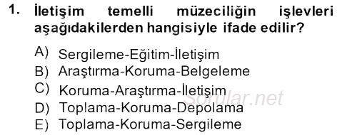 Müzecilik ve Sergileme 2012 - 2013 Dönem Sonu Sınavı 1.Soru