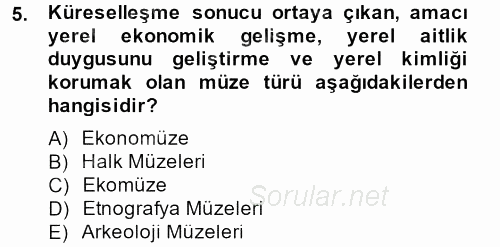 Müzecilik ve Sergileme 2012 - 2013 Dönem Sonu Sınavı 5.Soru