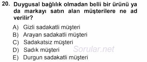 Perakendecilikte Müşteri İlişkileri Yönetimi 2012 - 2013 Ara Sınavı 20.Soru