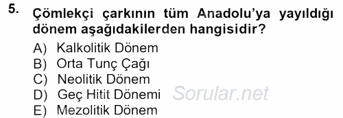 Anadolu Arkeolojisi 2012 - 2013 Dönem Sonu Sınavı 5.Soru