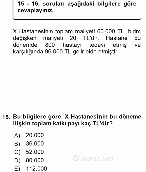 Sağlık Kurumlarında Maliyet Yönetimi 2015 - 2016 Dönem Sonu Sınavı 15.Soru