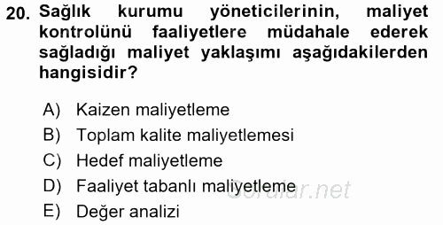 Sağlık Kurumlarında Maliyet Yönetimi 2015 - 2016 Dönem Sonu Sınavı 20.Soru