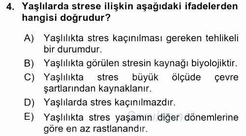 Yaşlılarda Çatışma Ve Stres Yönetimi 1 2016 - 2017 Dönem Sonu Sınavı 4.Soru