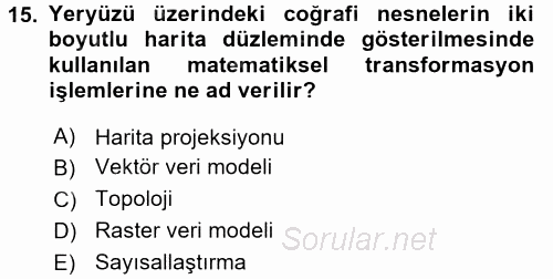 Coğrafi Bilgi Sistemlerine Giriş 2016 - 2017 Dönem Sonu Sınavı 15.Soru