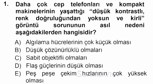 Sayısal Fotoğraf Makineleri 2012 - 2013 Dönem Sonu Sınavı 1.Soru
