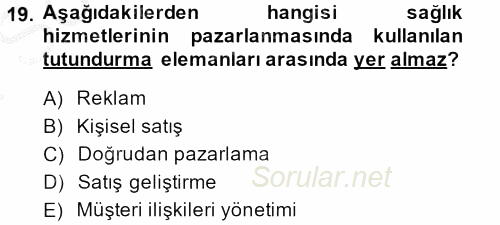 Sağlık Hizmetleri Pazarlaması 2013 - 2014 Dönem Sonu Sınavı 19.Soru