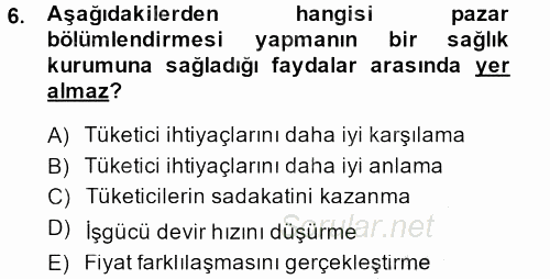 Sağlık Hizmetleri Pazarlaması 2013 - 2014 Dönem Sonu Sınavı 6.Soru