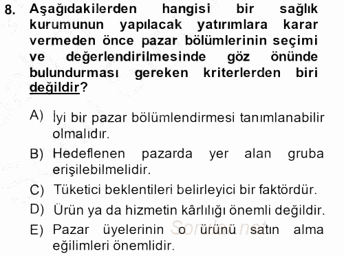 Sağlık Hizmetleri Pazarlaması 2013 - 2014 Dönem Sonu Sınavı 8.Soru