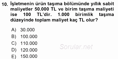 Lojistik Maliyetleri ve Raporlama 2 2017 - 2018 3 Ders Sınavı 10.Soru