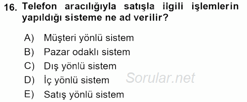 Satış Yönetimi ve Telefonda Satış 2015 - 2016 Tek Ders Sınavı 16.Soru