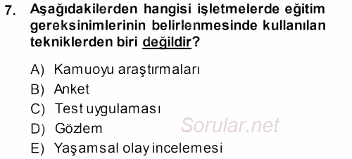 İşletmelerde Eğitim ve Geliştirme 2013 - 2014 Tek Ders Sınavı 7.Soru