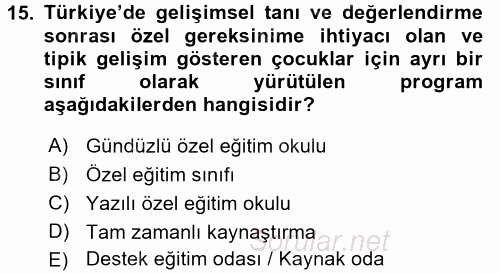Gelişimsel Tanı Ve Değerlendirme Yöntemleri 2016 - 2017 3 Ders Sınavı 15.Soru