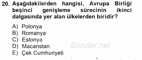 Avrupa Birliği ve Türkiye İlişkileri 2013 - 2014 Tek Ders Sınavı 20.Soru