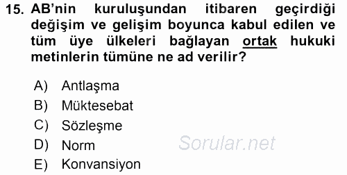 Avrupa Birliği ve Türkiye İlişkileri 2016 - 2017 3 Ders Sınavı 15.Soru