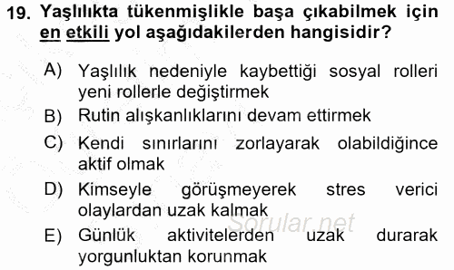 Yaşlılarda Çatışma Ve Stres Yönetimi 1 2016 - 2017 3 Ders Sınavı 19.Soru