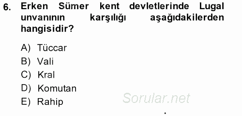 Uygarlık Tarihi 1 2014 - 2015 Tek Ders Sınavı 6.Soru