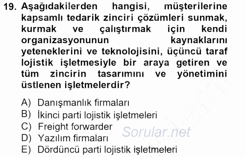 Lojistik Yönetimi 2012 - 2013 Dönem Sonu Sınavı 19.Soru