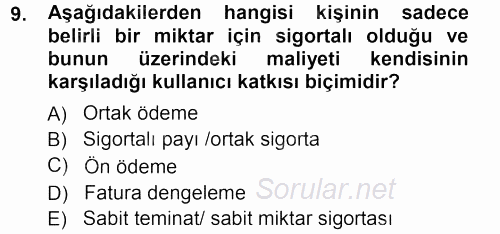 Sağlık Sigortacılığı 2012 - 2013 Ara Sınavı 9.Soru
