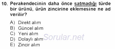 Perakendecilikte Ürün Yönetimi 2012 - 2013 Dönem Sonu Sınavı 10.Soru