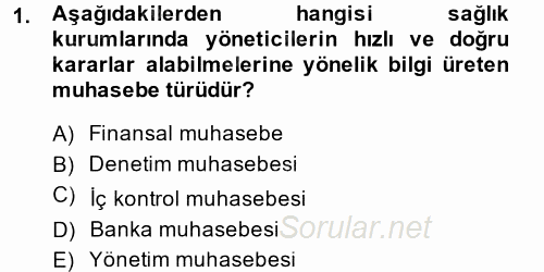 Sağlık Kurumlarında Maliyet Yönetimi 2014 - 2015 Tek Ders Sınavı 1.Soru