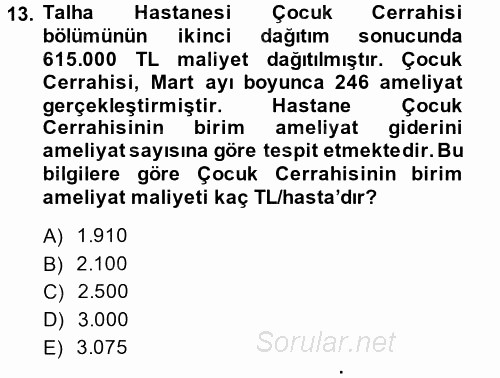 Sağlık Kurumlarında Maliyet Yönetimi 2014 - 2015 Tek Ders Sınavı 13.Soru