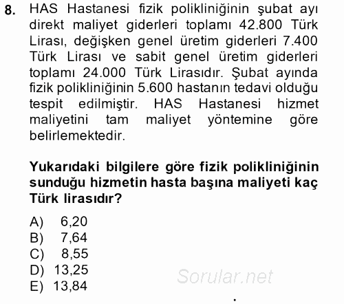 Sağlık Kurumlarında Maliyet Yönetimi 2014 - 2015 Tek Ders Sınavı 8.Soru