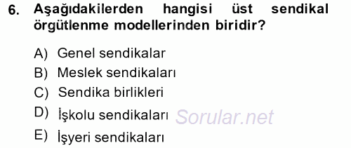 Çalışma İlişkileri 2014 - 2015 Dönem Sonu Sınavı 6.Soru