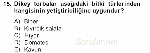 Örtü Altı Üretim Sistemleri 2013 - 2014 Tek Ders Sınavı 15.Soru