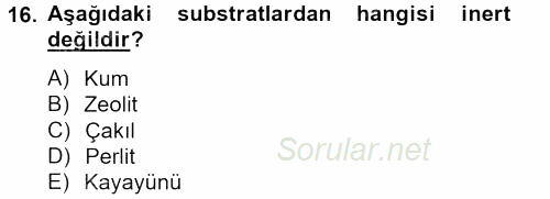 Örtü Altı Üretim Sistemleri 2013 - 2014 Tek Ders Sınavı 16.Soru