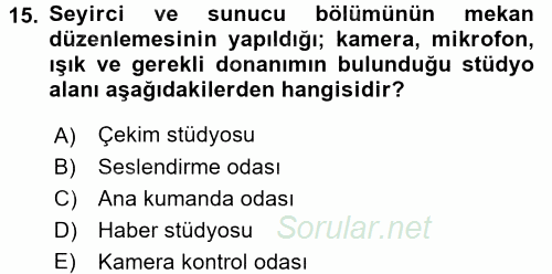 Radyo ve Televizyon Stüdyoları 2016 - 2017 Ara Sınavı 15.Soru