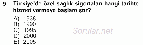 Sağlık Sigortacılığı 2012 - 2013 Dönem Sonu Sınavı 9.Soru