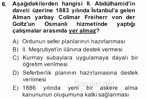 Osmanlı Devleti Yenileşme Hareketleri (1876-1918) 2013 - 2014 Dönem Sonu Sınavı 6.Soru