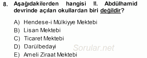 Osmanlı Devleti Yenileşme Hareketleri (1876-1918) 2013 - 2014 Dönem Sonu Sınavı 8.Soru