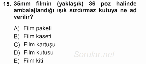 Temel Fotoğrafçılık 2012 - 2013 Dönem Sonu Sınavı 15.Soru