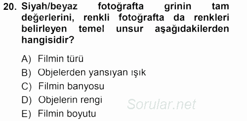 Temel Fotoğrafçılık 2012 - 2013 Dönem Sonu Sınavı 20.Soru