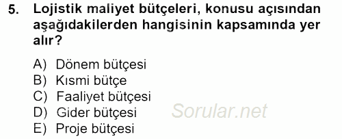 Lojistik Maliyetleri ve Raporlama 2 2012 - 2013 Ara Sınavı 5.Soru